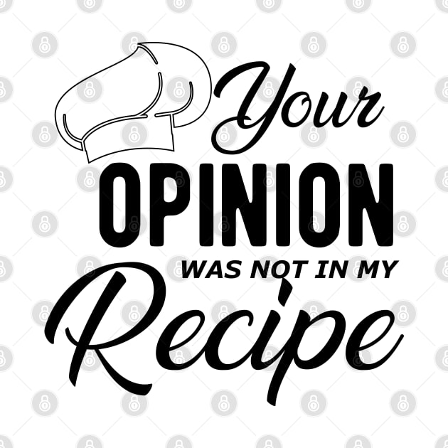 Chef - Your Opinion was not in my recipe by KC Happy Shop