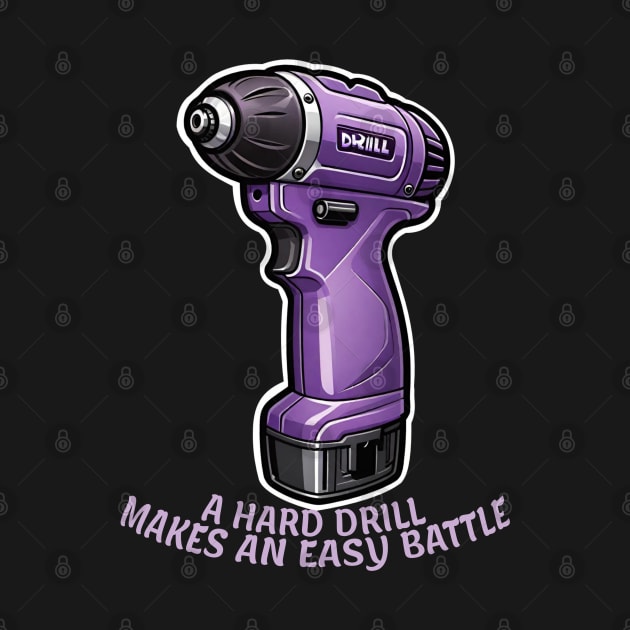 A hard drill makes an easy battle by Spazashop Designs