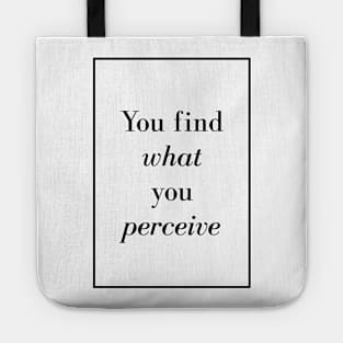 You find what you perceive - Spiritual Quote Tote