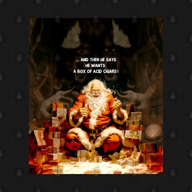 Puff Sumo: Santa Reacting to a Cigar Request for Flavor Infused Acid Cigars  on a Dark Background by Puff Sumo