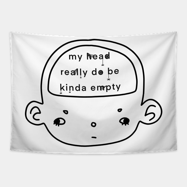 my head really do be kinda empty Tapestry by Zoey Delia