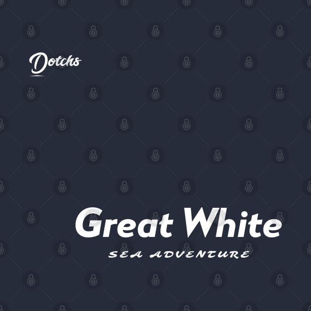 great white sea adventure - Dotchs by Dotchs