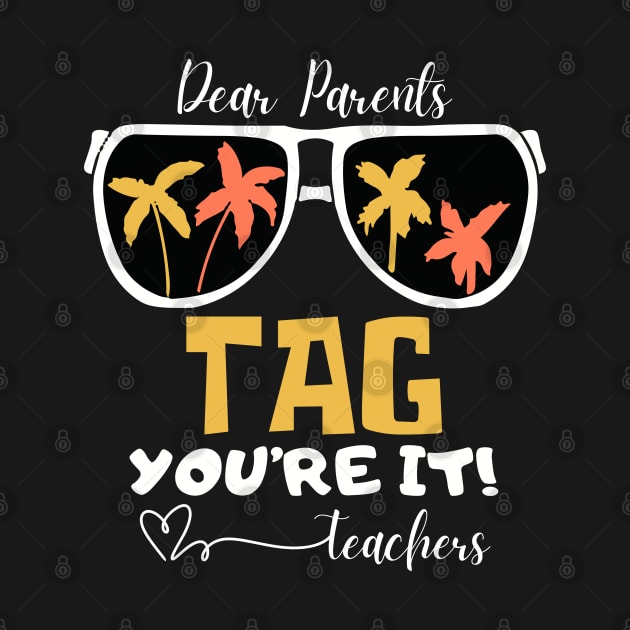 Dear Parents Tag You're It Love Teachers by Etopix