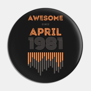 Awesome Since April 1981, 40 years old, 40th Birthday Gift Pin