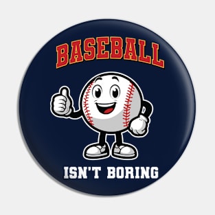 Baseball Isn't Boring Pin