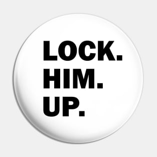 Bold Lock Him Up Anti-Trump Light-Color Pin