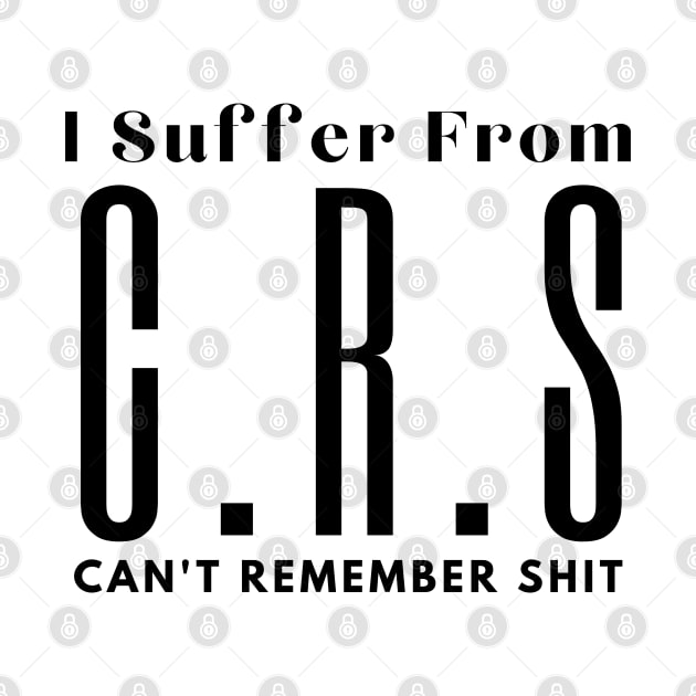 I Suffer From Crs by HobbyAndArt