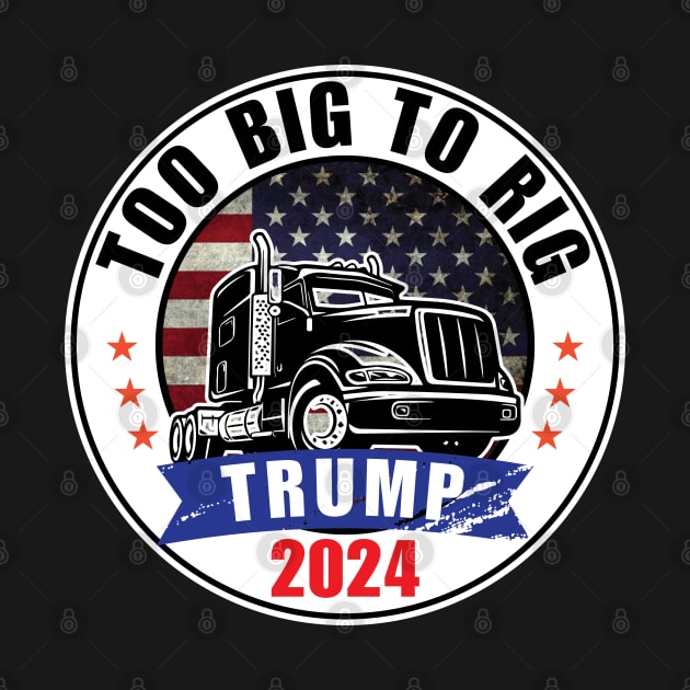 Trump 2024 Too Big To Rig by chidadesign