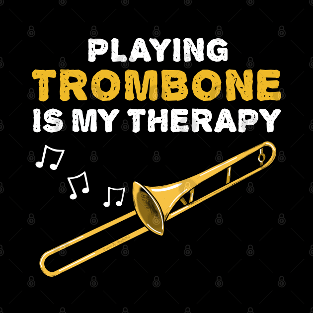 Playing Trombone Is My Therapy, Brass Musician Funny by doodlerob