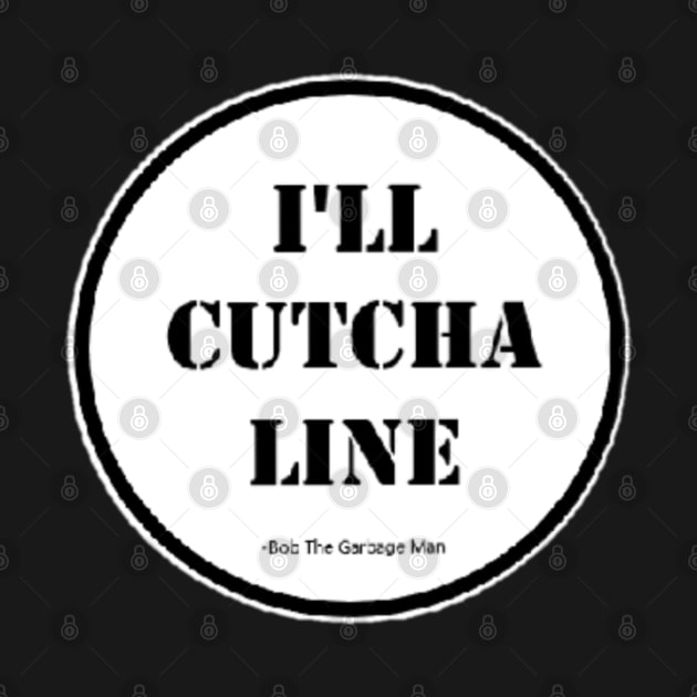 I'll Cutcha Line by tocksickart