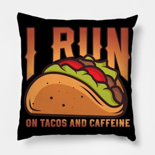 I Run On Tacos And Caffeine Pillow