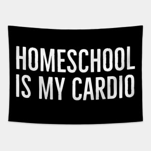 Homeschool Is My Cardio Tapestry