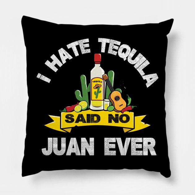 I hate tequila said no juan ever Pillow by aaltadel