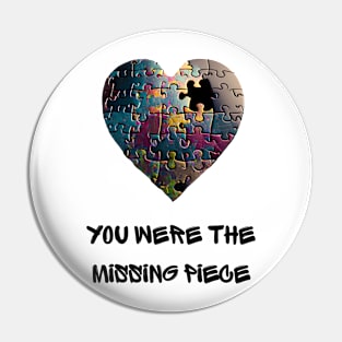 You Were the Missing Piece Pin