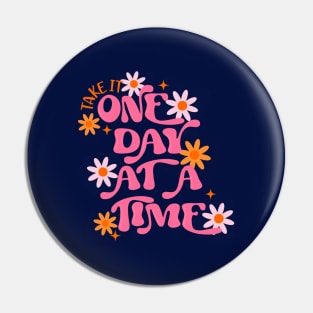 Take it One Day at A Time Pin