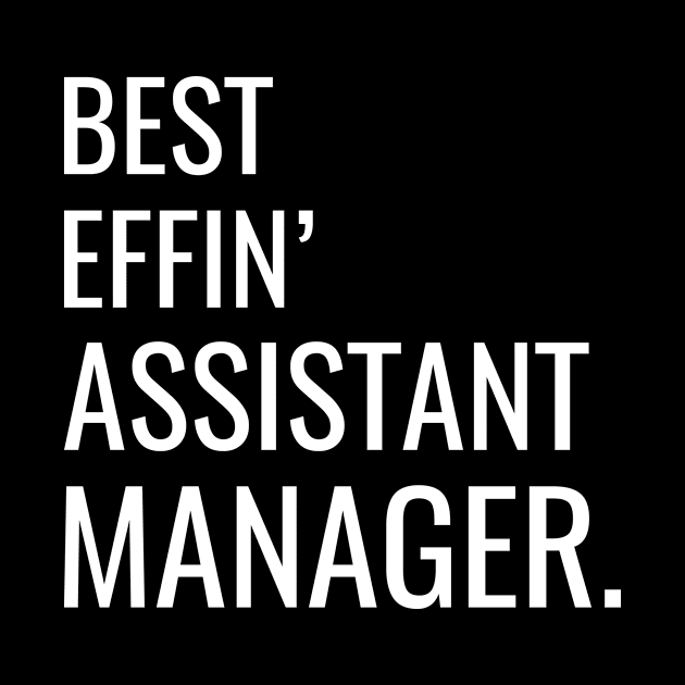 Best Effin' Assistant Manager by Saimarts