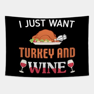 I Just Want Turkey And Wine Tapestry