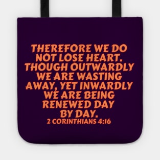 Bible Verse 2 Corinthians 4:16 Tote