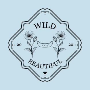 Wild and beautiful floral sign T-Shirt