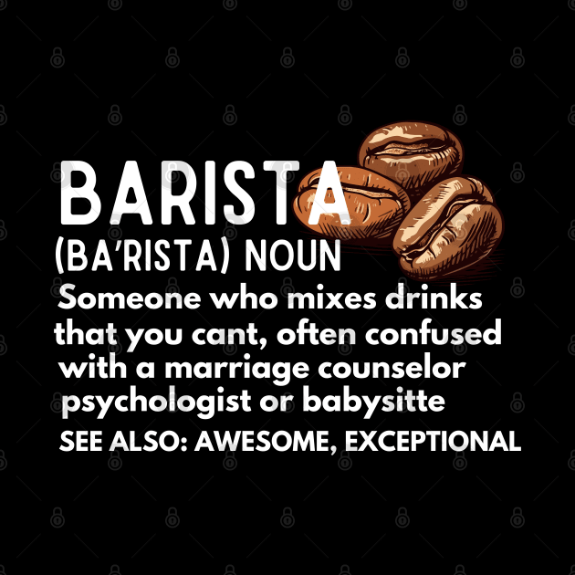 Baristas-Noun  Someone Who Mixes Drinks... - Barista Funny Definition Gift for Coffee Addicts by KAVA-X