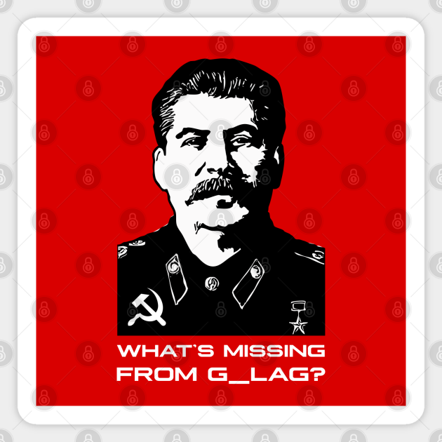 What S Missing From G Lag Joseph Stalin Dark Humor Joseph Stalin Sticker Teepublic