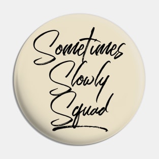 Sometimes Slowly Squad - Alcoholism Gifts Sponsor Pin