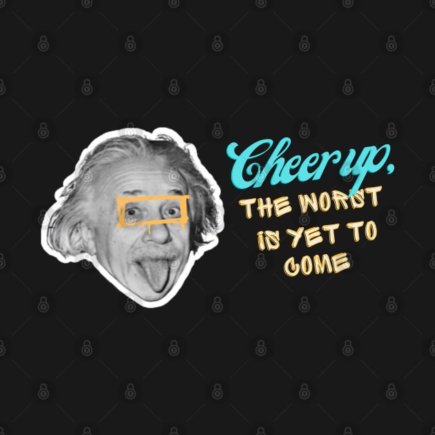 Cheer up, the worst is yet to come by Piedra Papel & Tijera