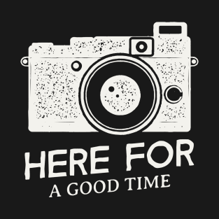 Vintage Camera / Here For a Good Time T-Shirt