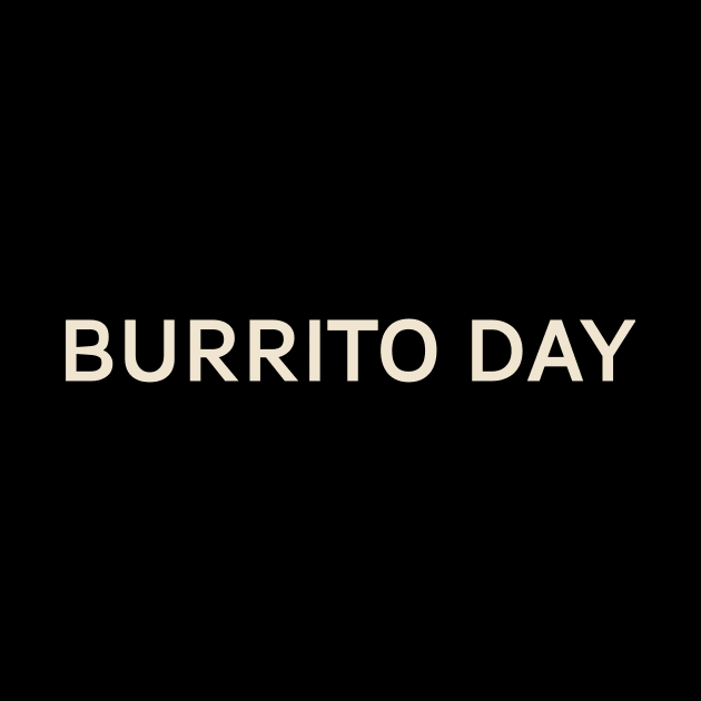 Burrito Day On This Day Perfect Day by TV Dinners