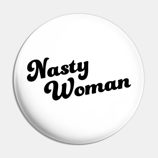 Nasty Woman Pin by hinoonstudio