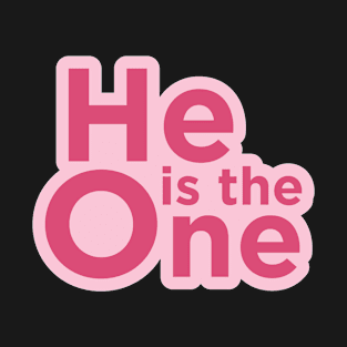 He Is The One T-Shirt