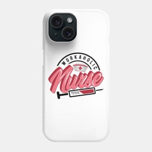 'Workaholic Nurse' Awesome Workaholic Nursing Gift Phone Case