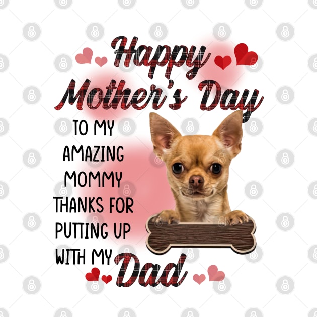 Tan Chihuahua Happy Mother's Day To My Amazing Mommy by cyberpunk art