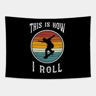 Men Skateboarding Boy Retro Skateboarder Gifts This is How I Roll Tapestry