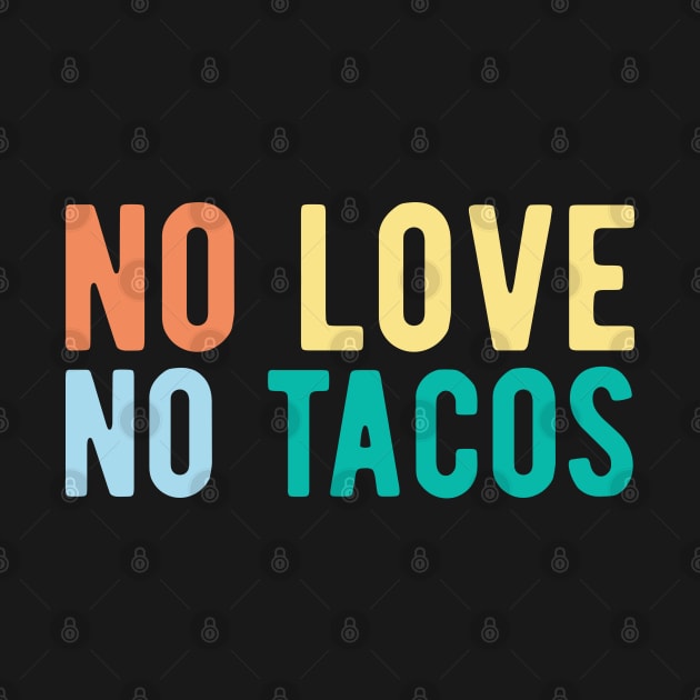 No Love No Tacos no love no tacos mexican by Gaming champion