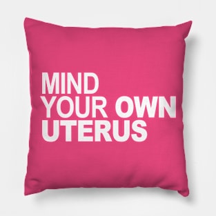 Mind Your Own Uterus Pillow