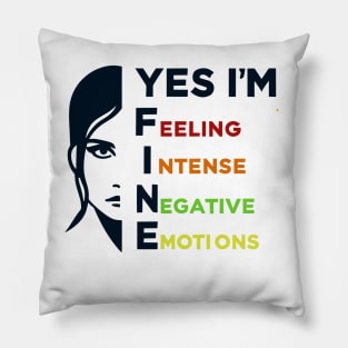 Yes I'm Fine - Feeling Intense Negative Emotions Pillow