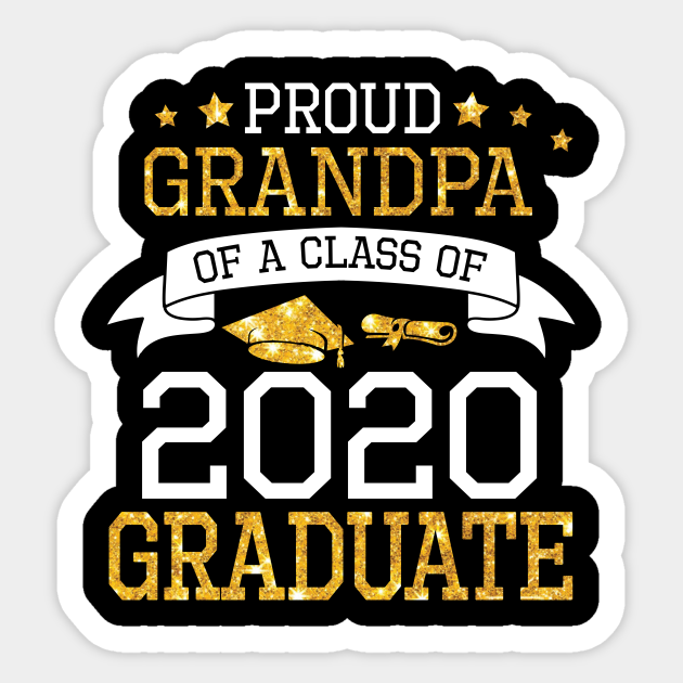 Download Proud Grandpa Of A Class Of 2020 Graduate Senior Happy Last Day Of School Graduation Day Grandpa Of A Class Of 2020 Graduate Sticker Teepublic