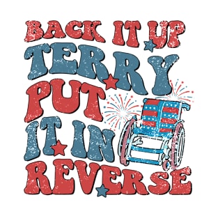 Groovy Back It Up Terry Put It In Reverse 4th Of July Funny T-Shirt