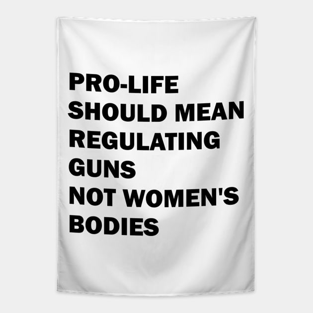 Pro-life should mean regulating guns, not women's bodies Tapestry by valentinahramov