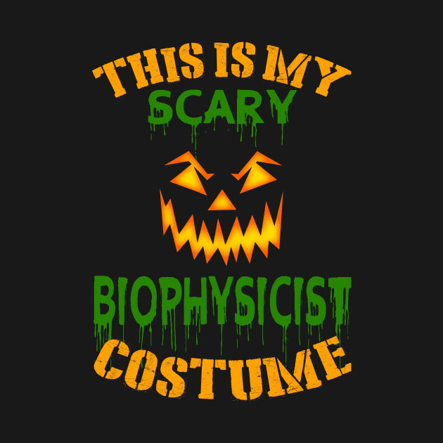 This Is My Scary Biophysicist Costume by jeaniecheryll