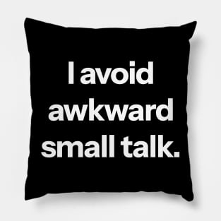 I avoid awkward small talk Pillow