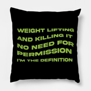 Weight Lifting and Killing It No Need for Permission I am the Definition Pillow