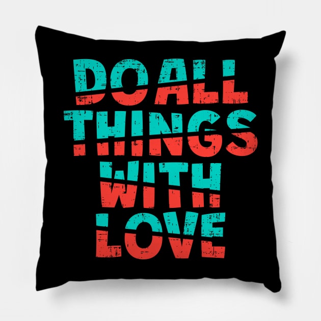 do all thigs with love Pillow by Mako Design 