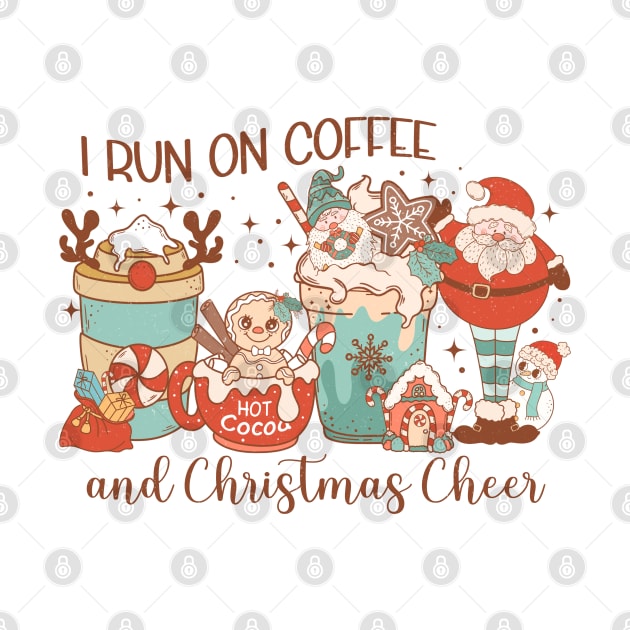 I RUN ON COFFEE AND CHRISTMAS CHEER by MZeeDesigns