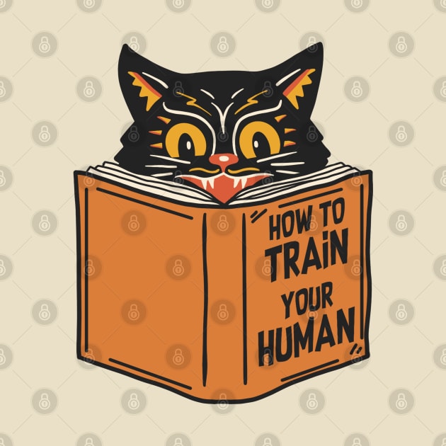 How To Train Your Human - Vintage Funny Cat by devilcat.art