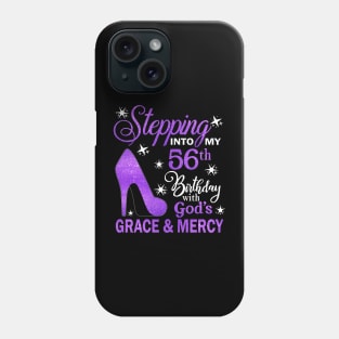 Stepping Into My 56th Birthday With God's Grace & Mercy Bday Phone Case