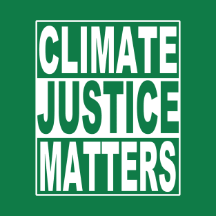 Climate Justice Matters Now T-Shirt