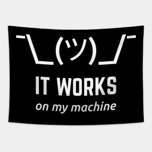 It Works On My Machine Programmer Excuse Funny White Text Design Tapestry