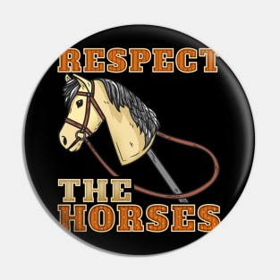 Respect The Horses Hobbyhorsing design hobbyhorse equetrian Pin